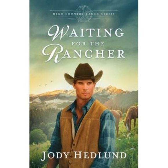 Waiting for the Rancher: A Sweet Historical Romance -- Jody Hedlund - Picture 1 of 1